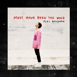 Alec Benjamin - Must Have Been The Wind (Instrumental) 无和声伴奏 （升3半音）