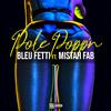 Bleu fetti - Pole Popp'n (feat. Mistah F.A.B.)