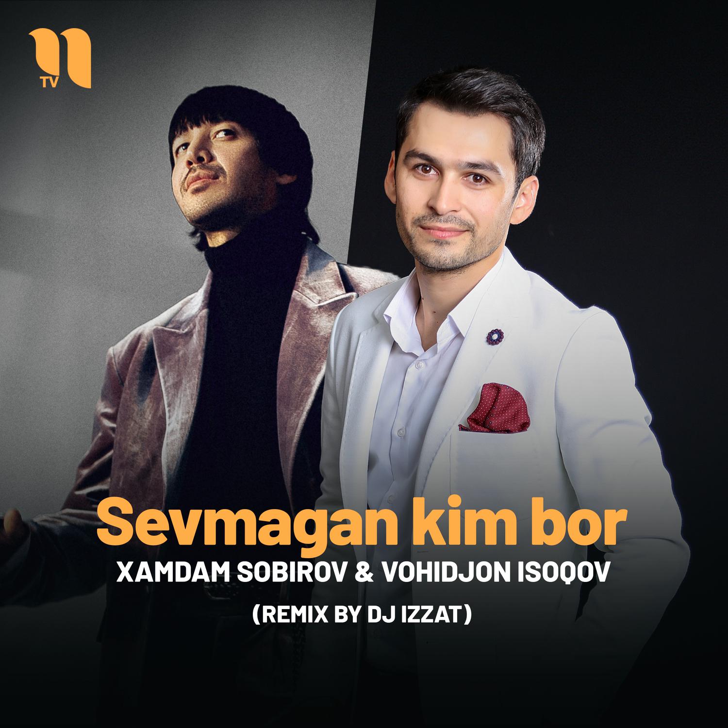 Xamdam Sobirov - Sevmagan kim bor (remix by Dj Izzat)