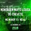 DJ Maninho ZK - Montagem Muito Louca de Chevete