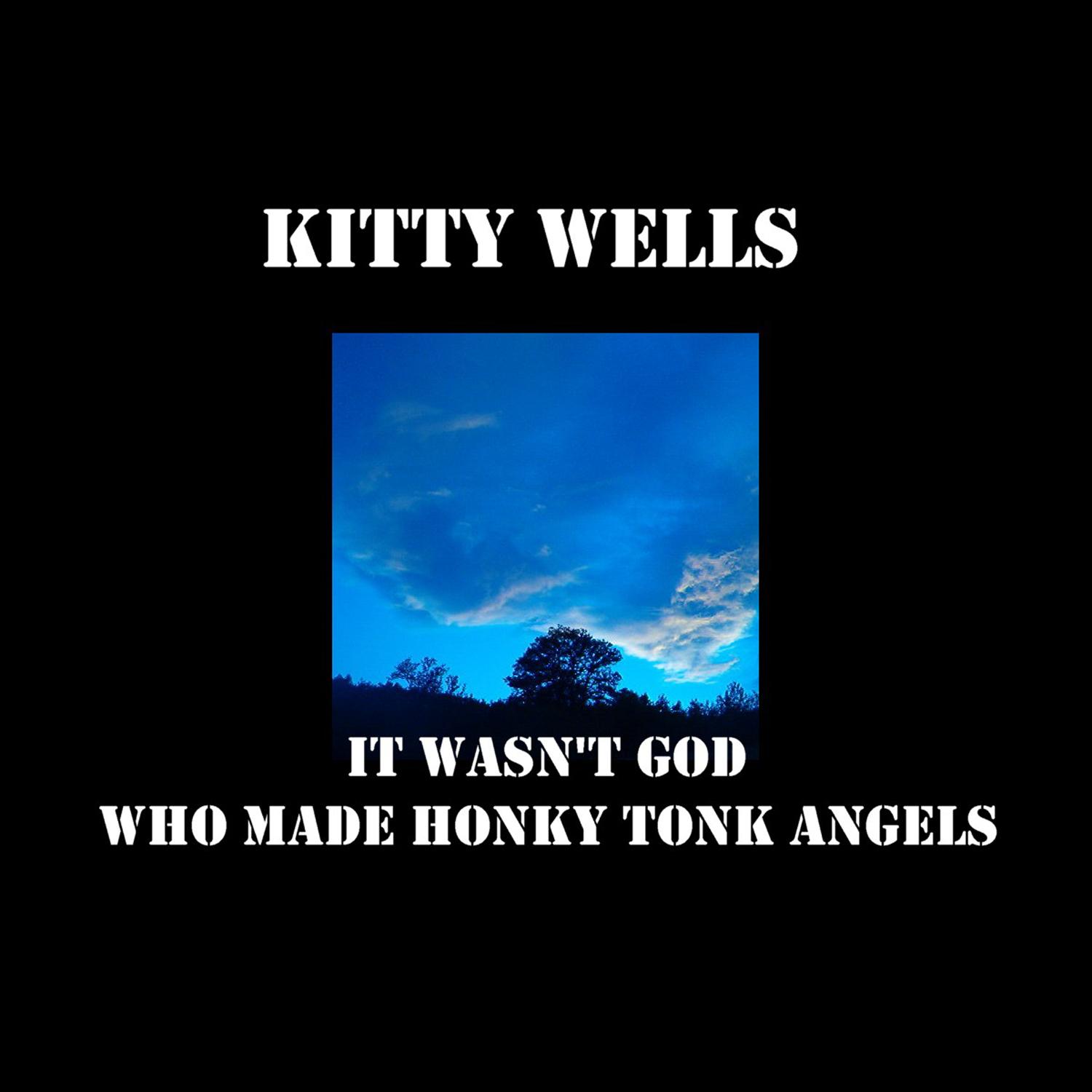 It Wasn't God Who Made Honky Tonk Angels