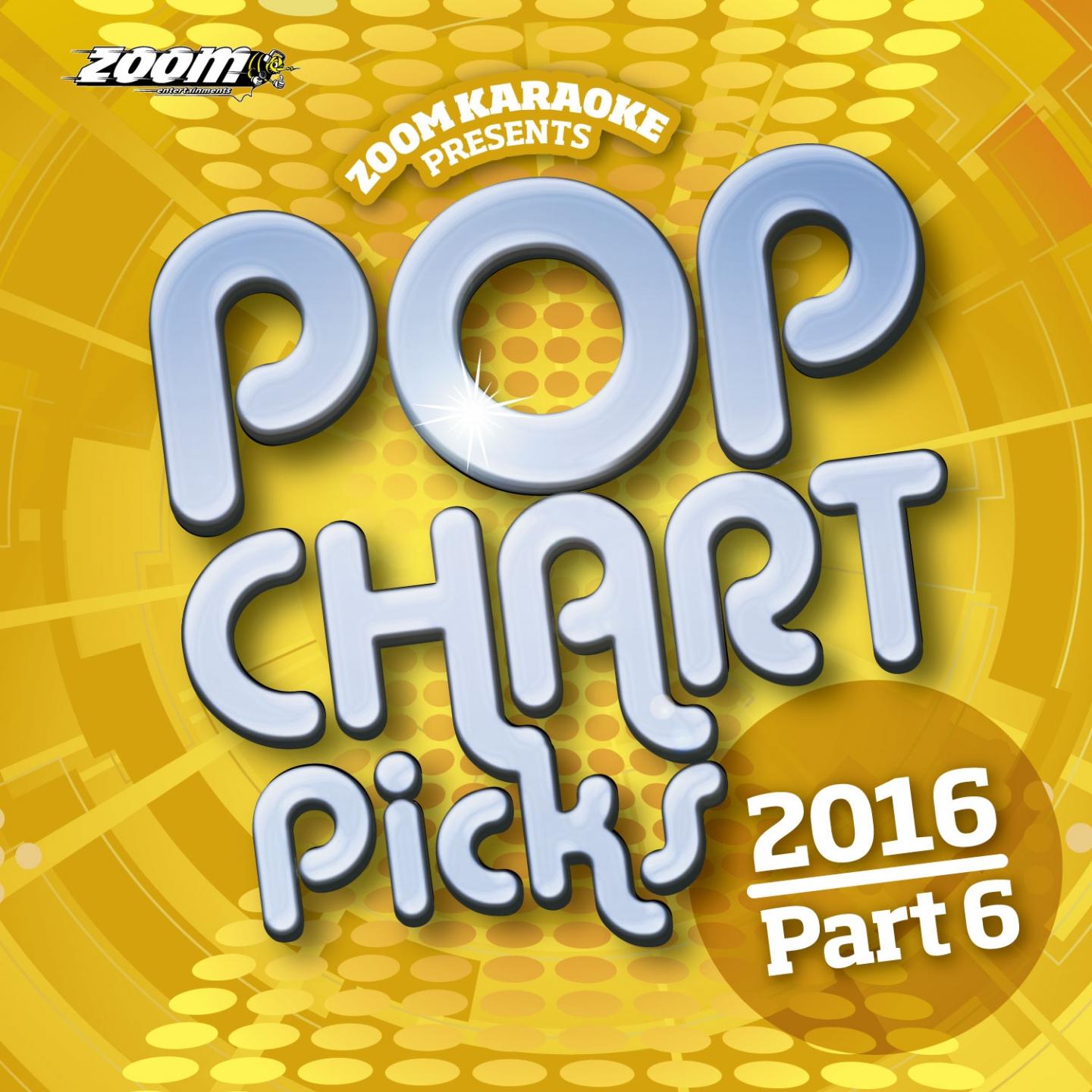 Zoom Karaoke Pop Chart Picks 2016 - Part 6专辑