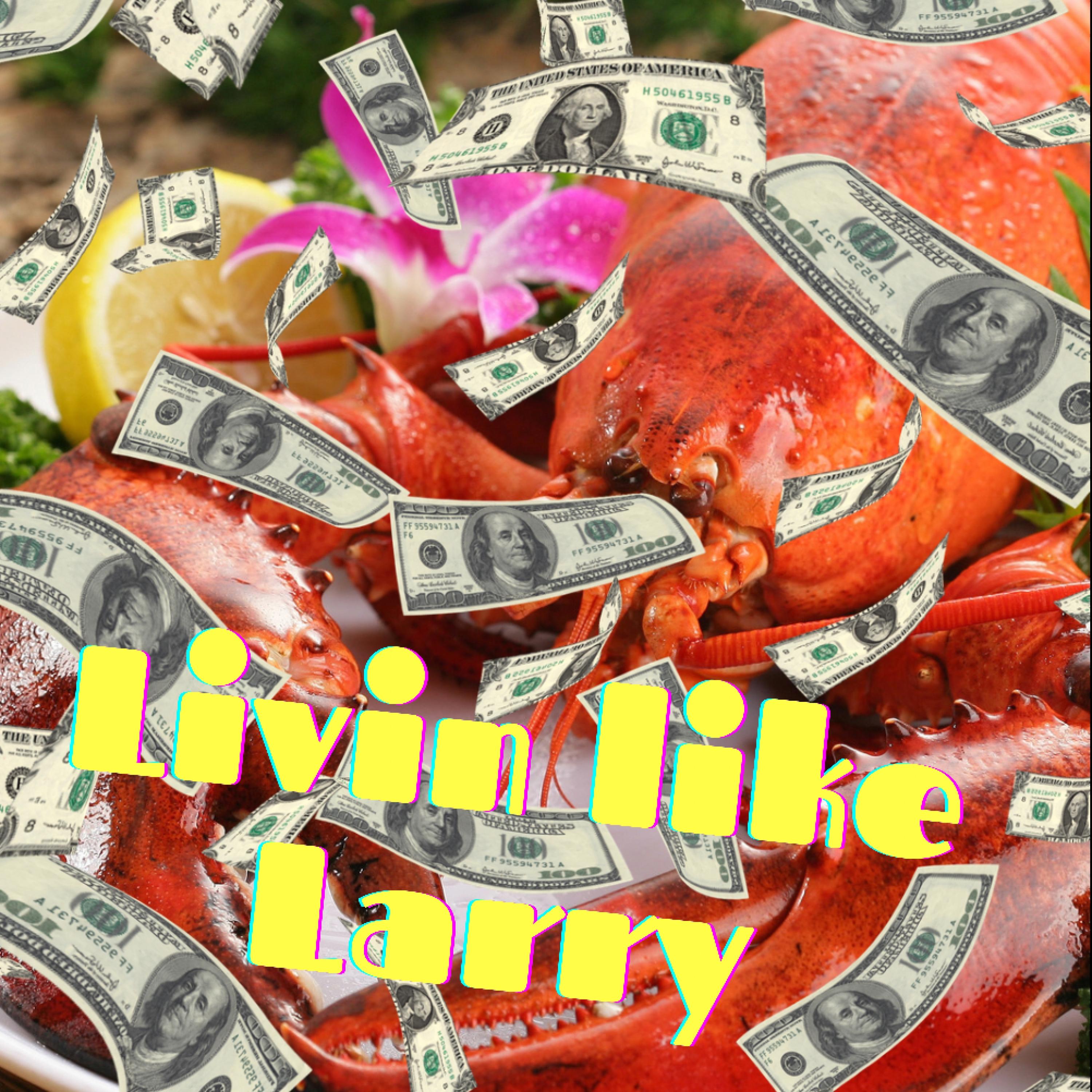 Livin like Larry