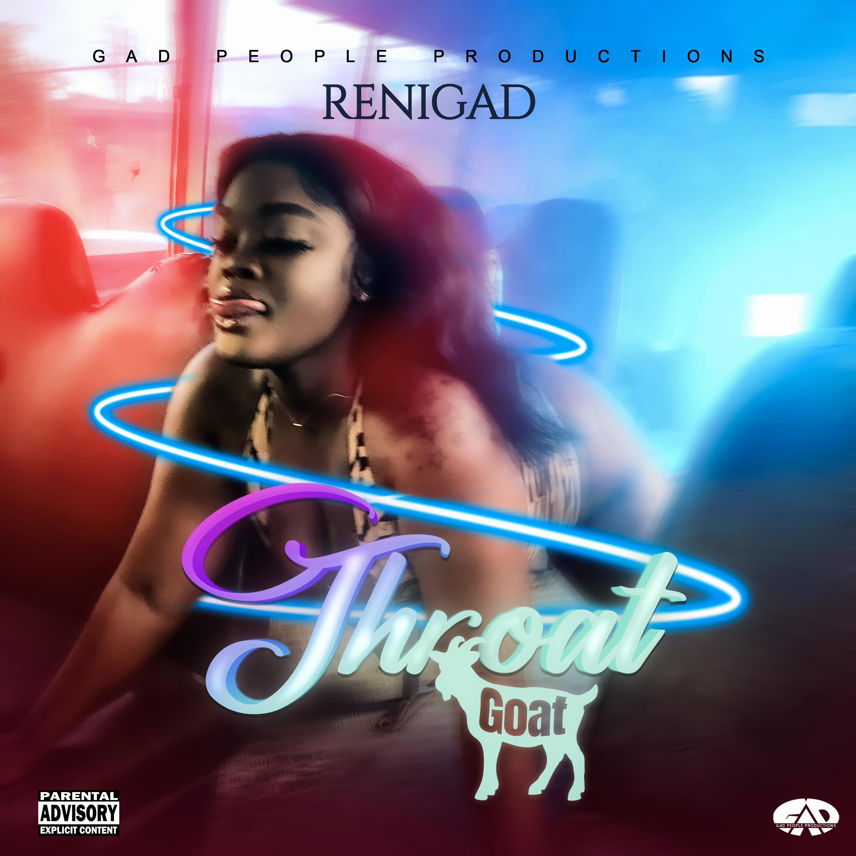 ReniGAD - Throat Goat (Naughty Girl)