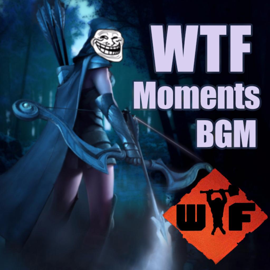 Dota2 WTF Moments BGM