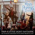 Trip a Little Light Fantastic (From "Mary Poppins Returns"/Edit)