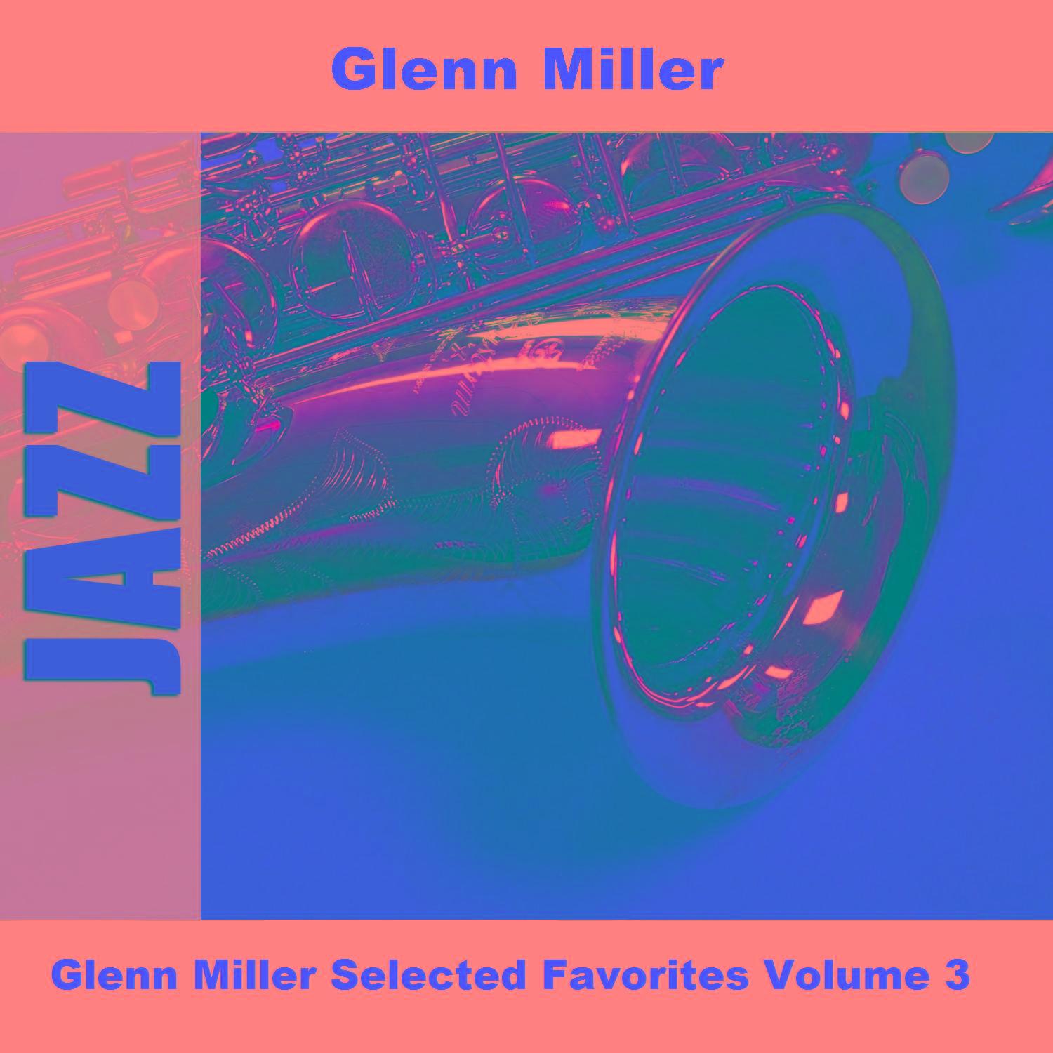 Glenn Miller Selected Favorites, Vol. 3