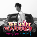 Marry You (우리 결혼했어요 세계판 OST Part.5)