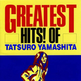 GREATEST HITS! OF TATSURO YAMASHITA