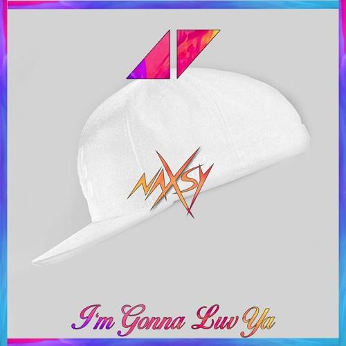 I'm Gonna Luv Ya (Naxsy Remix)专辑