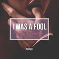 I was a fool (prod. by 7igga)