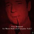 Yves Montand: Le Music-Hall à La Française, Vol. 2