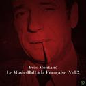 Yves Montand: Le Music-Hall à La Française, Vol. 2