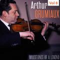 Milestones of a Legend - Arthur Grumiaux, Vol. 8
