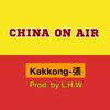 CHINA ON AIR (Prod. by L.H.W)