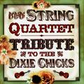 The String Quartet Tribute to The Dixie Chicks