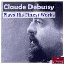 Claude Debussy Plays His Finest Works专辑
