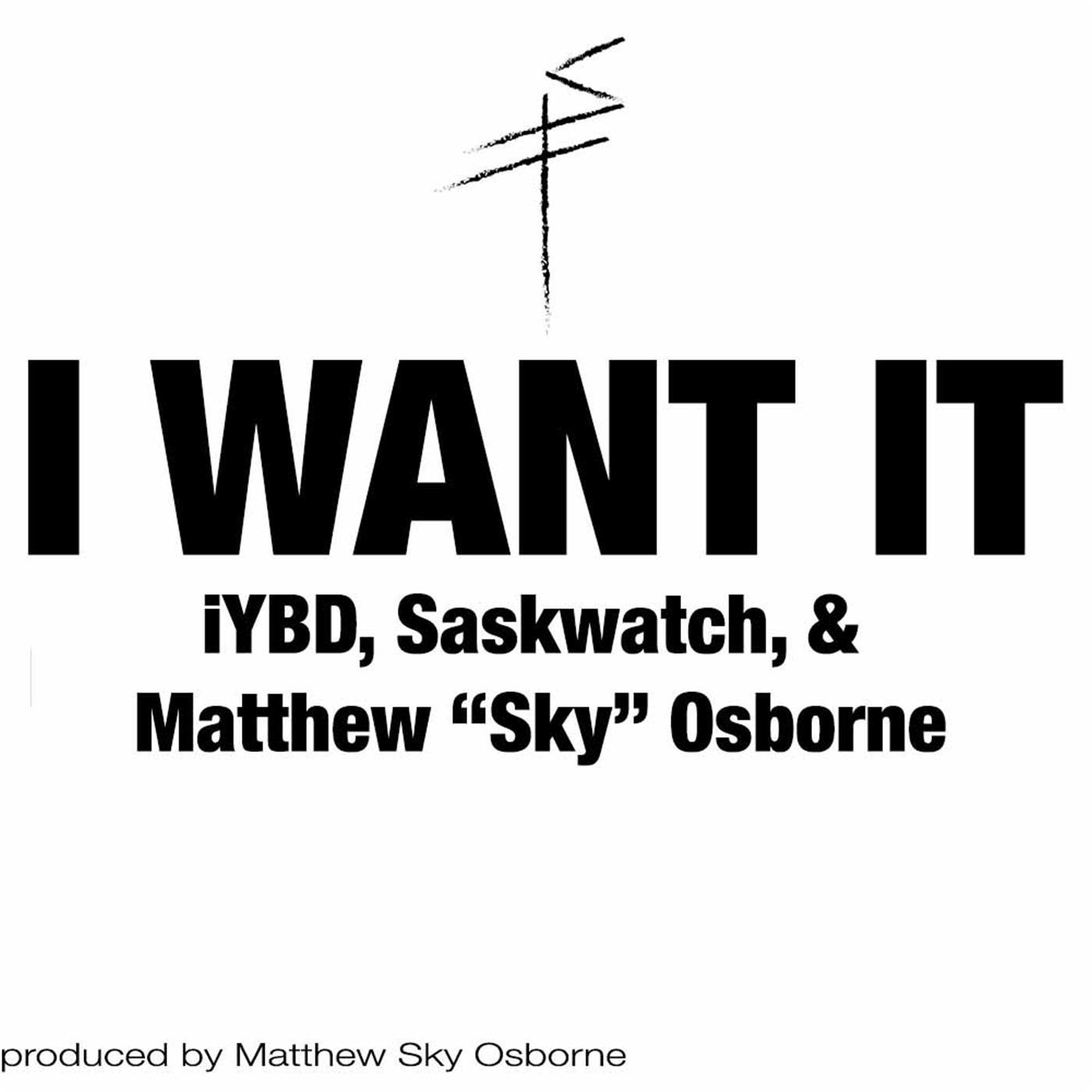 I Want It (feat. iYBD & Saskwatch)