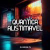 DJ XAVIER ZS - Quantica Alistimavel