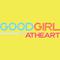 Good Girl (AtHeart)专辑