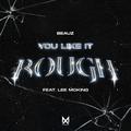 You Like It Rough (feat. Lee McKing)