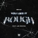 You Like It Rough (feat. Lee McKing)专辑