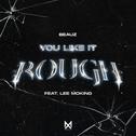 You Like It Rough (feat. Lee McKing)专辑