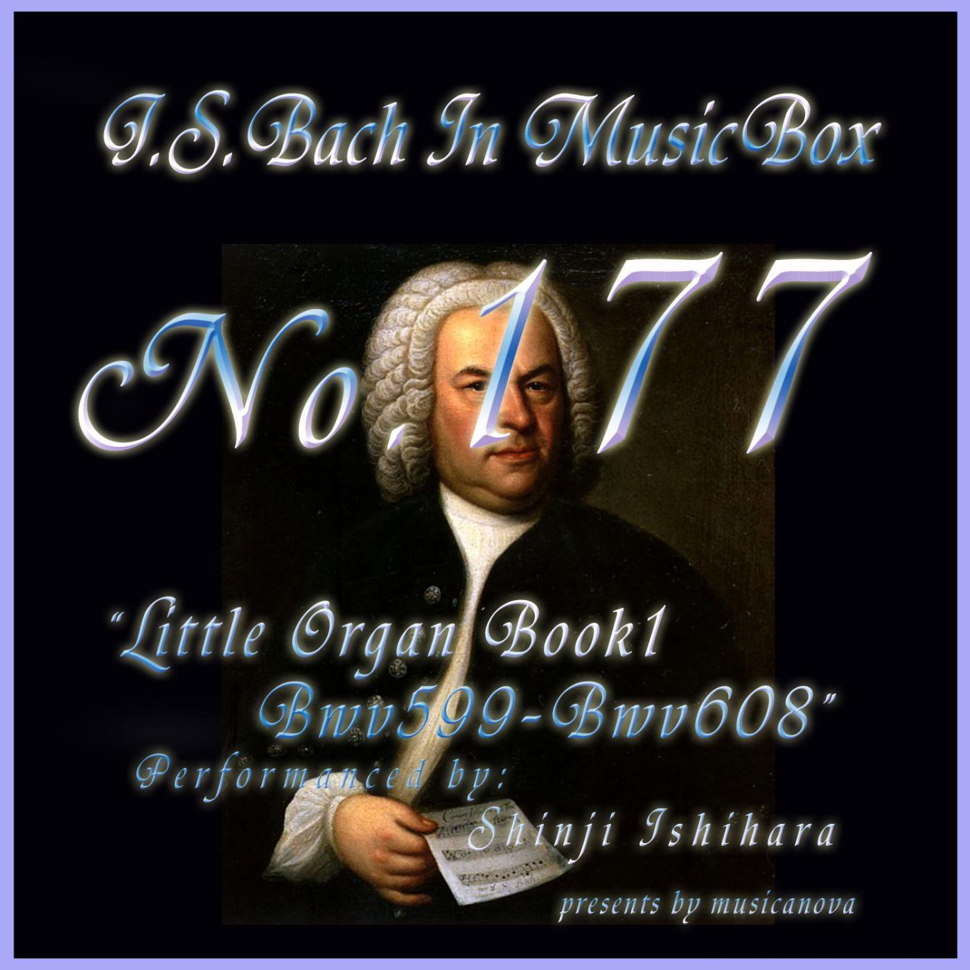 Bach In Musical Box 177 / Little Organ Book1 Bwv599-Bwv608