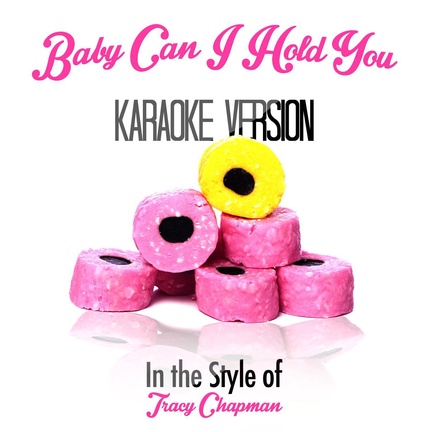 Baby Can I Hold You (In the Style of Tracy Chapman) [Karaoke Version] - Single专辑