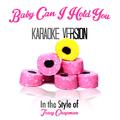 Baby Can I Hold You (In the Style of Tracy Chapman) [Karaoke Version] - Single
