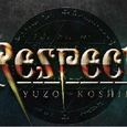 Respect -YUZO KOSHIRO-