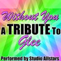 Without You (A Tribute to Glee) - Single专辑