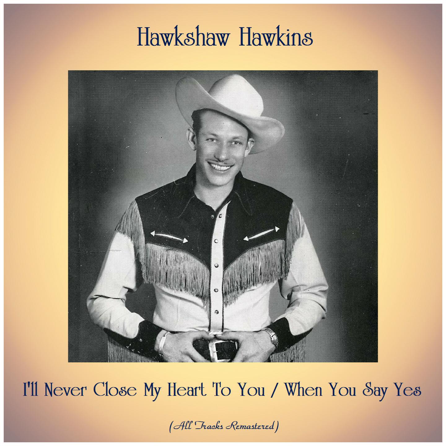 I'll Never Close My Heart To You / When You Say Yes (Remastered 2020)
