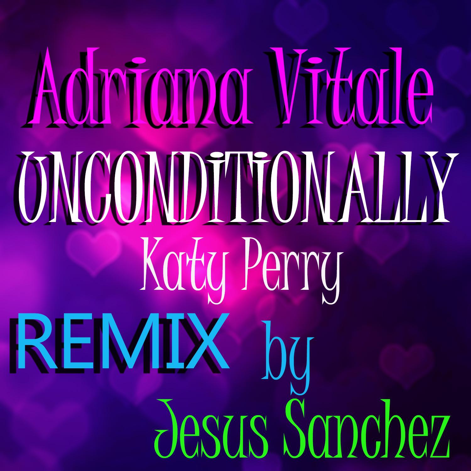 Adriana Vitale - Unconditionally - Katy Perry (Merengue Remix)
