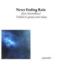 Never Ending Rain (feat. thaimilktea)专辑