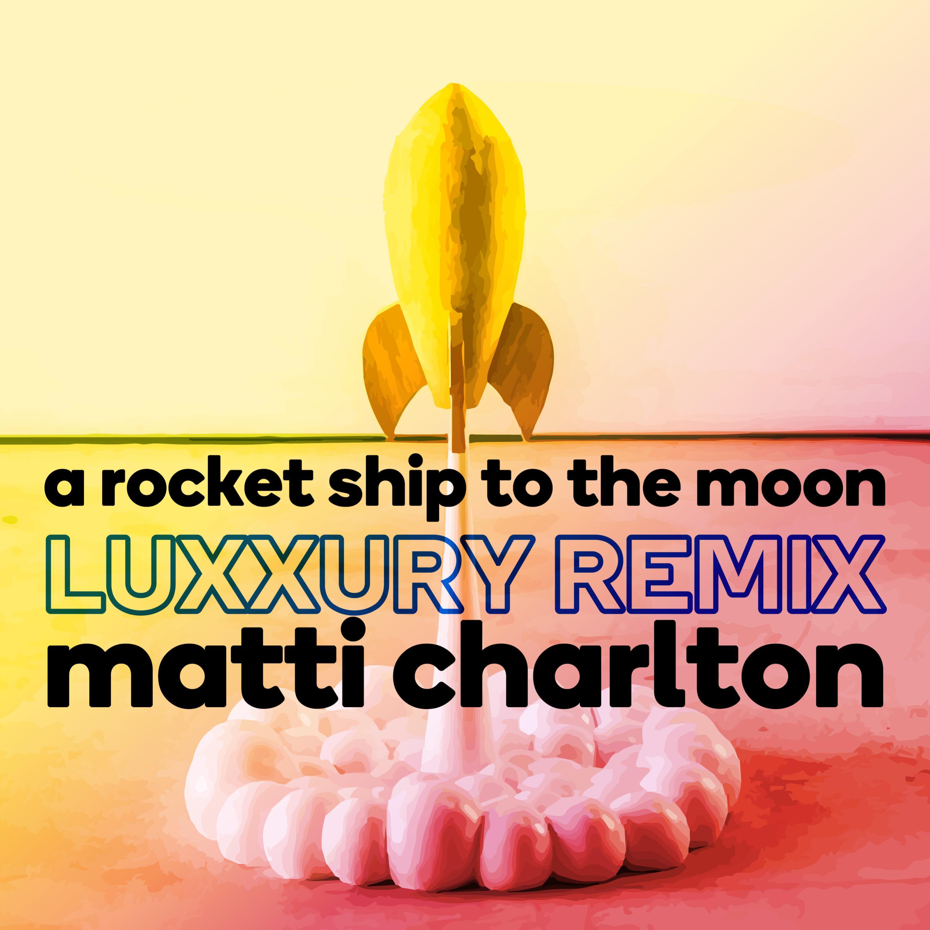 A Rocket Ship To The Moon (Instrumental Edit) (LUXXURY Instrumental Edit Remix) (LUXXURY Instrumental Edit Remix)