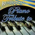 Piano Tribute to Chris Tomlin
