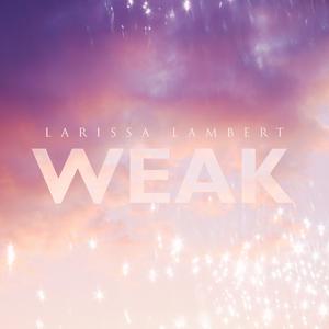 Larissa Lambert - Weak (HT Instrumental) 无和声伴奏