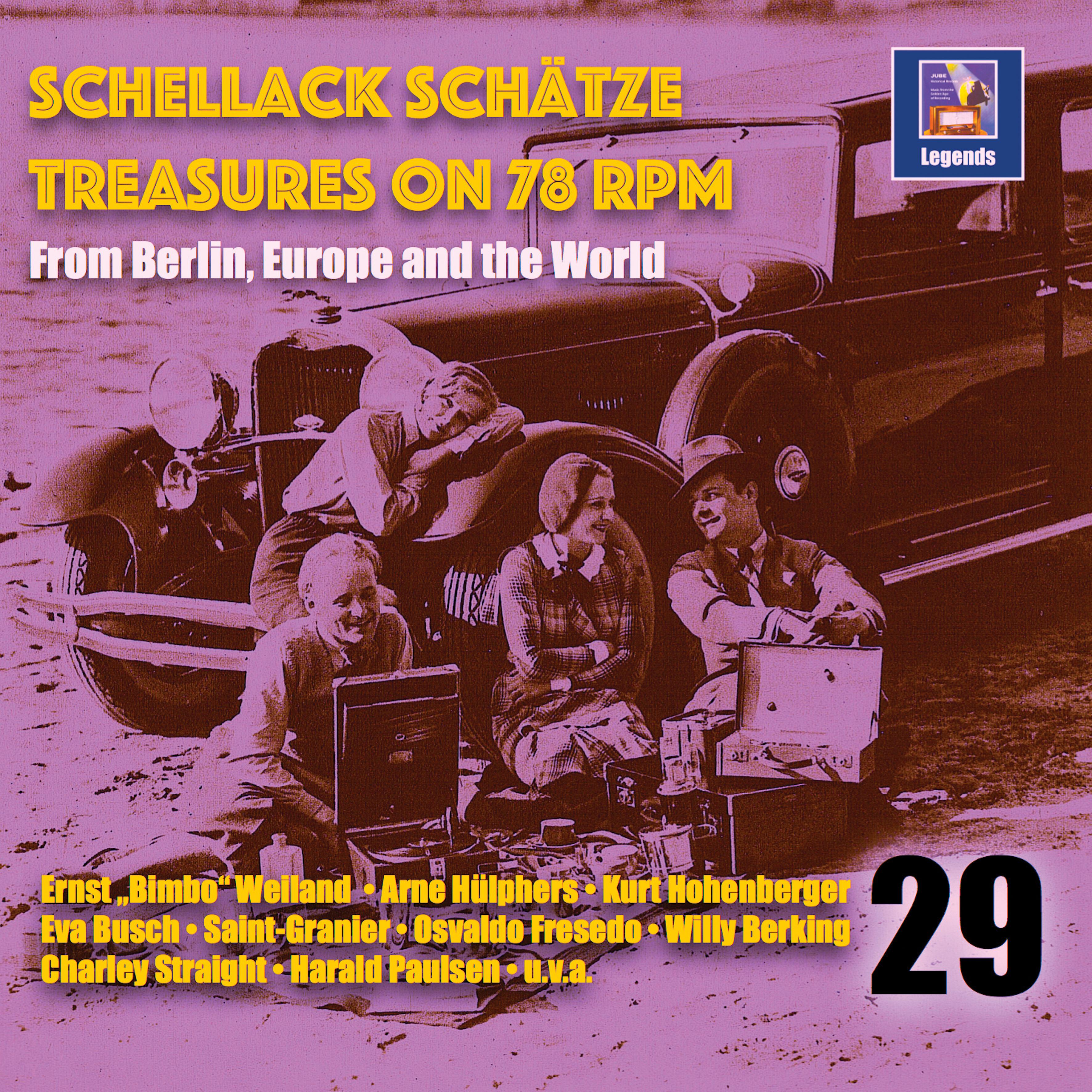 Schellack Schätze: Treasures on 78 RPM from Berlin, Europe & the World, Vol. 29