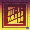 All I Wanna Do (prod by. Cha Cha Malone)专辑