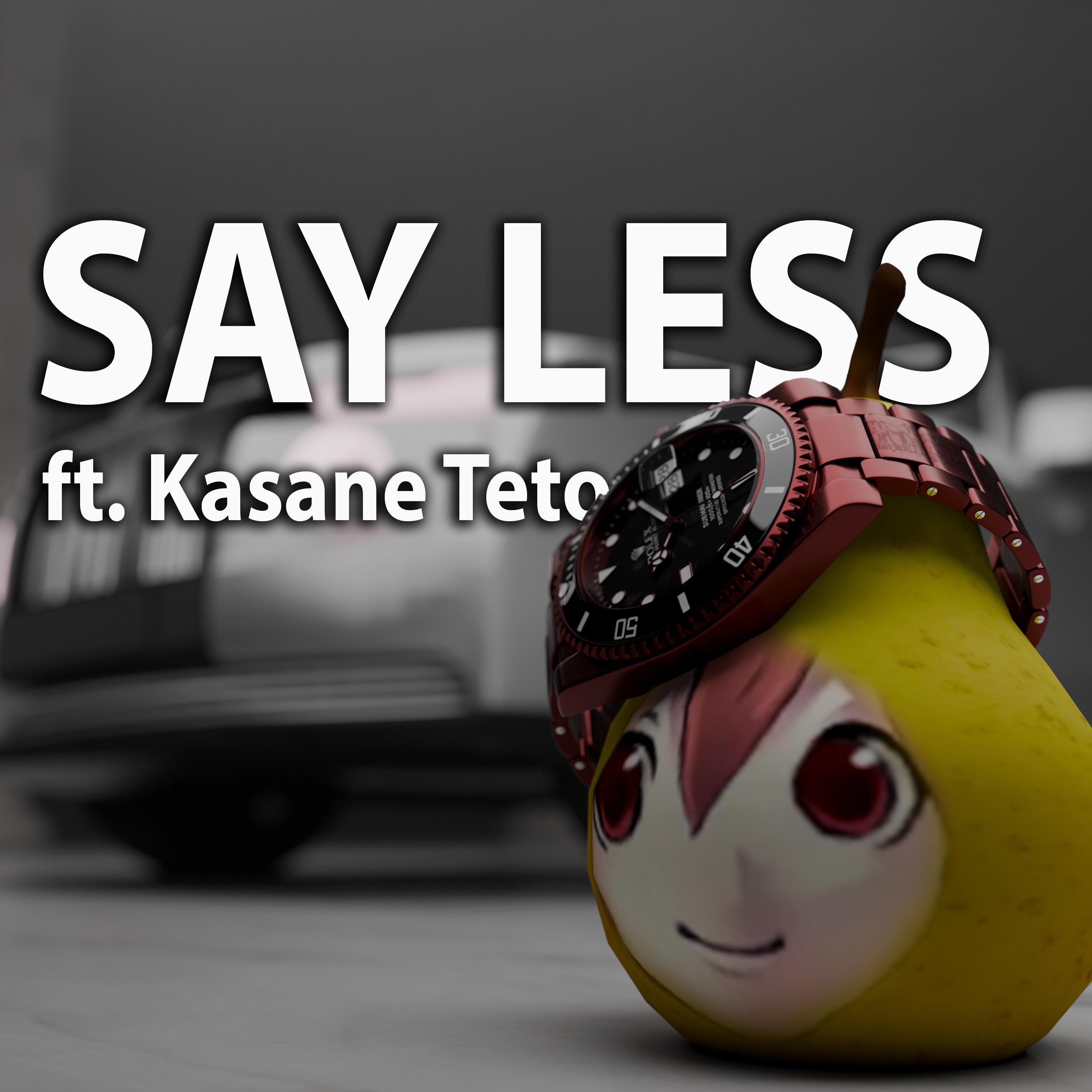 SAY LESS (feat. Kasane Teto)