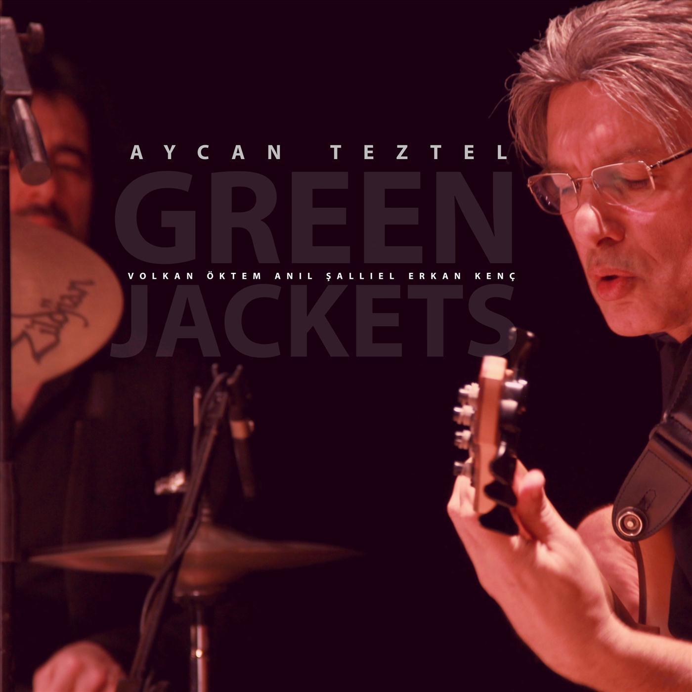 Aycan Teztel - Green Jackets (feat. Anıl Şallıel, Erkan Kenç & Volkan Öktem)