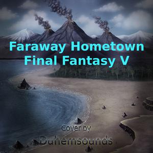 Faraway Hometown（最终幻想-维度）