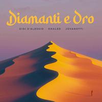 DIAMANTI E ORO (feat. Khaled & Jovanotti)