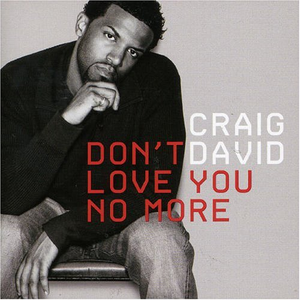 Craig David - DON'T LOVE YOU NO MORE （升1半音）