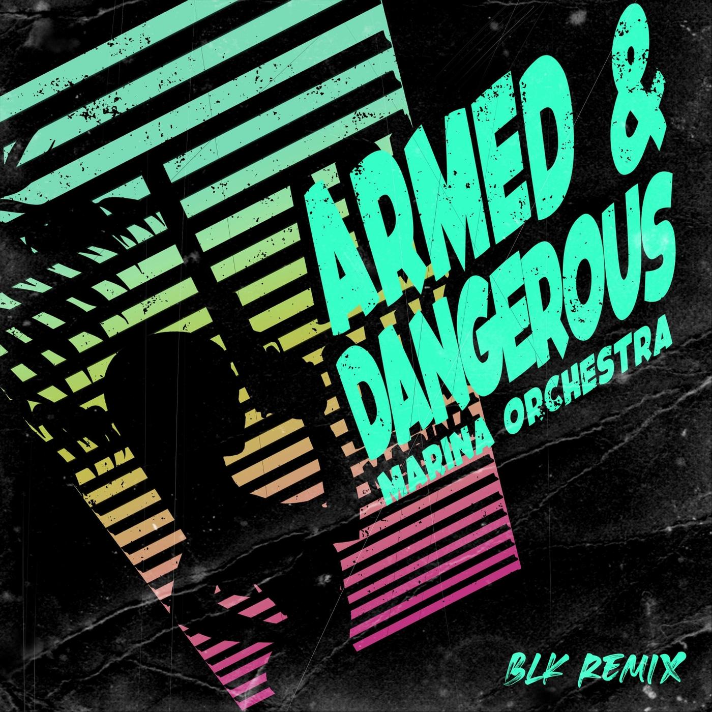 Armed & Dangerous (BLK Remix)