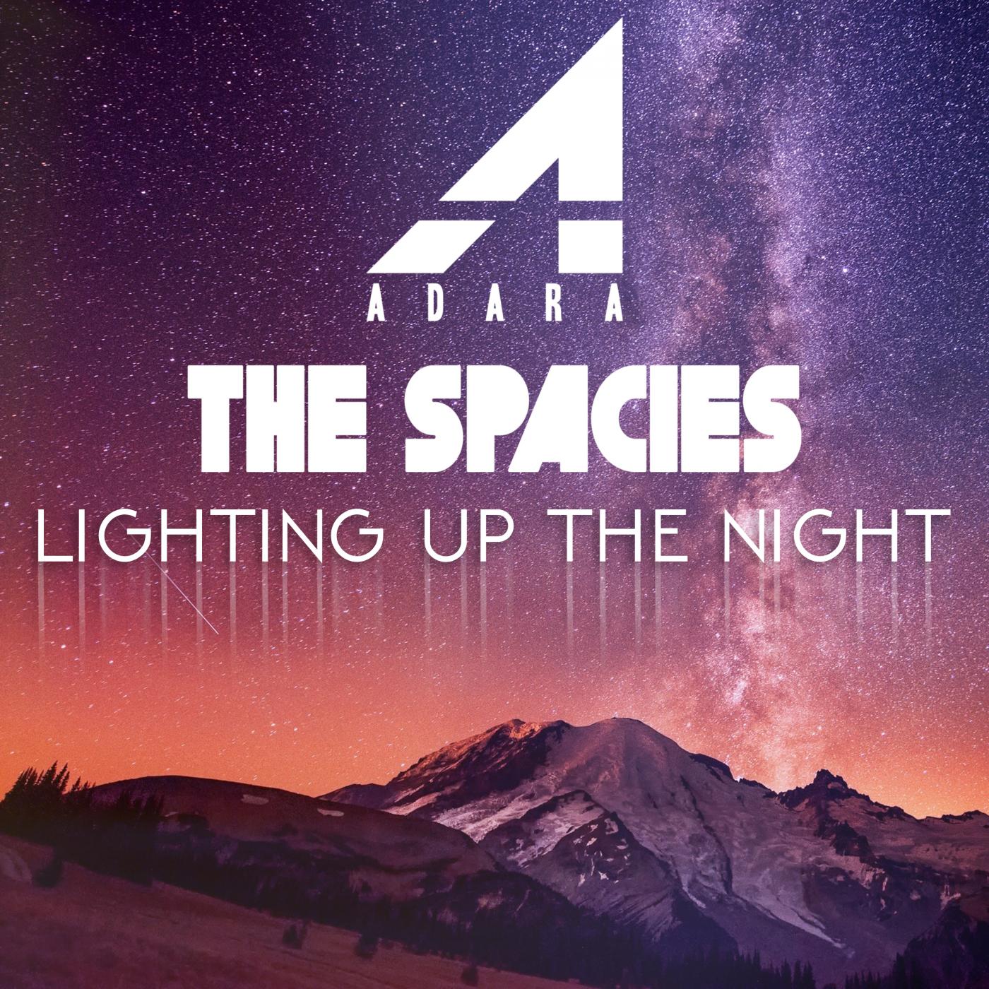 Adara, The Spacies - Lighting Up The Night