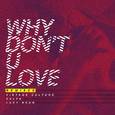 Why Don't U Love (Remixes)