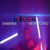 Enmeris - Te Deseo (feat. Kevin Florez)