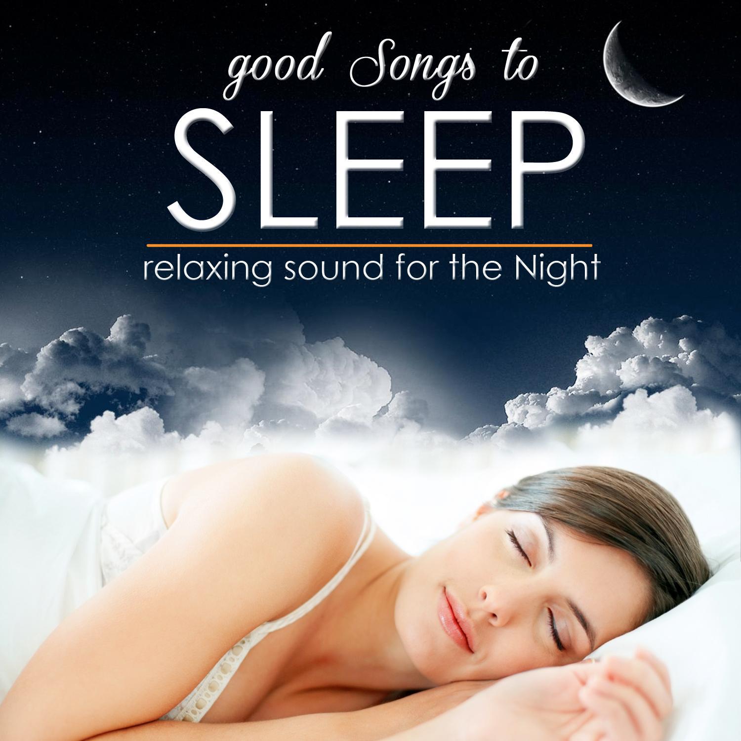 Good Songs to Sleep. Relaxing Sound for the Night专辑